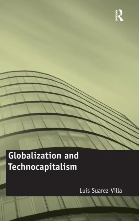 Globalization and Technocapitalism - Suarez-Villa, Luis