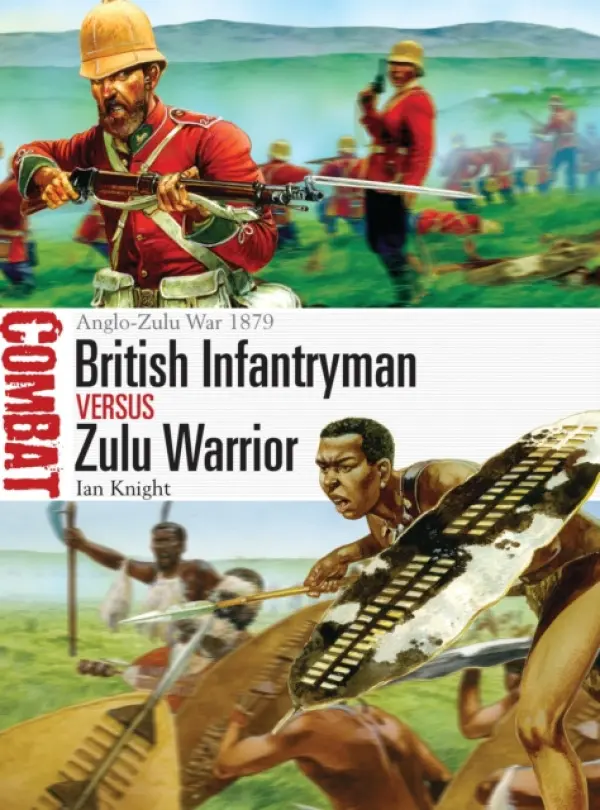 British Infantryman vs Zulu Warrior - Knight, Ian