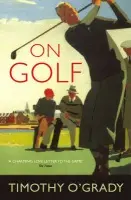 On Golf - O'Grady, Timothy