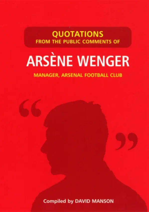 Quotations from the Public Comments of Arsene Wenger - Manson, David