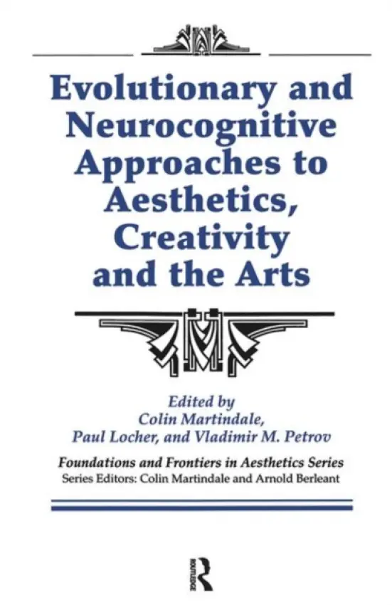 Evolutionary and Neurocognitive Approaches to Aesthetics, Creativity and the Arts - Martindale, Colin a Locher, Paul a Petrov, Vladimir a Berleant, Arnold