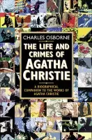 The Life and Crimes of Agatha Christie - Charles Osborne