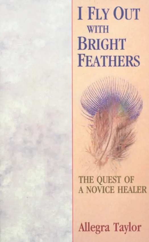 I Fly Out With Bright Feathers - Taylor, Allegra