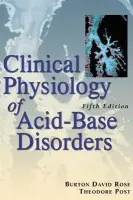 Clinical Physiology of Acid-Base and Electrolyte Disorders - Rose, Burton a Post, Theodore