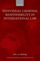 Individual Criminal Responsibility in International Law - van Sliedregt, Elies (Professor of Criminal Law, Vrije Universiteit Amsterdam, Faculty of law)