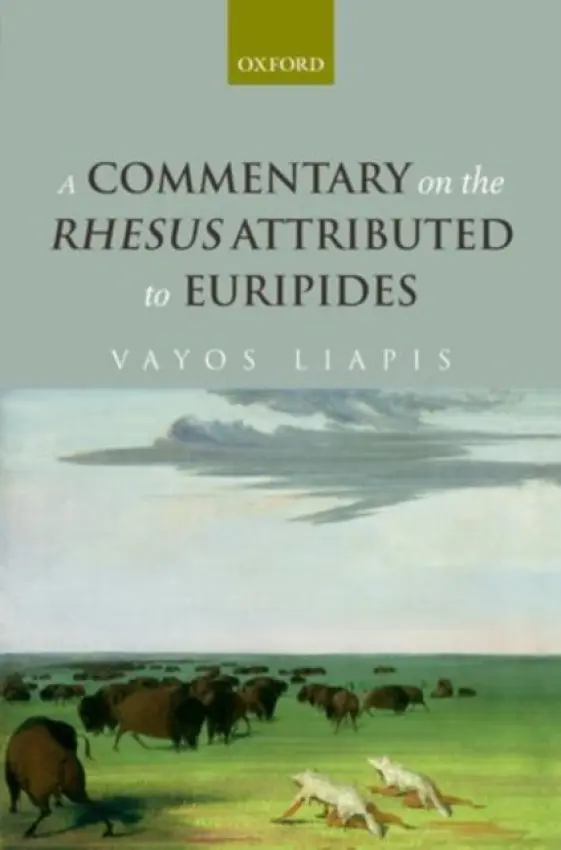 Commentary on the Rhesus Attributed to Euripides - Liapis, Vayos (Associate Professor, The Open University of Cyprus.)