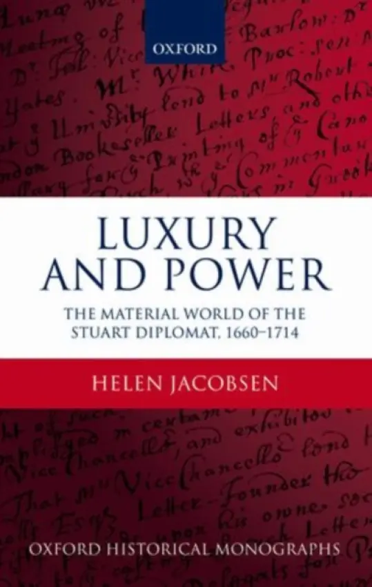 Luxury and Power - Jacobsen, Helen (Course tutor on the MA in Decorative Arts and Historic Interiors run by the Wallace Collection and the University of Buckingham a  assistant director of the Attingham Summer School)