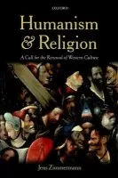 Humanism and Religion - Zimmermann, Jens (Professor and Canada Research Chair in Interpretation, Religion and Culture at Trinity Western University, Canada.)