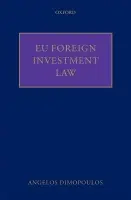 EU Foreign Investment Law - Dimopoulos, Angelos (Assistant Professor, Tilburg Law School)