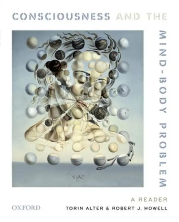 Consciousness and The Mind-Body Problem - Alter, Torin (Professor of Philosophy, Professor of Philosophy, University of Alabama) a Howell, Robert J. (Associate Professor of Philosophy, Associate Professor of Philosophy, Southern Methodist University)