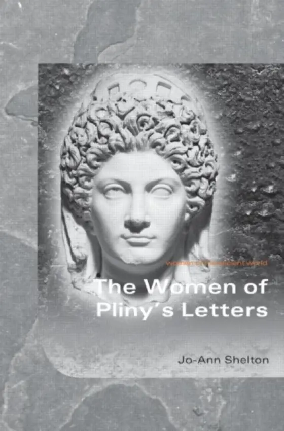 Women of Pliny's Letters - Shelton, Jo-Ann (University of California Santa Barbara, USA)