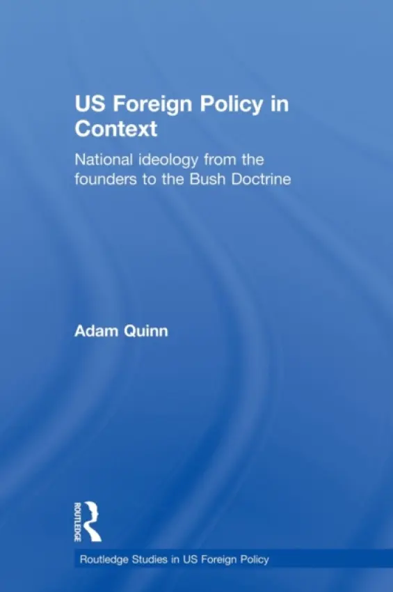 US Foreign Policy in Context - Quinn, Adam (University of Birmingham, UK)