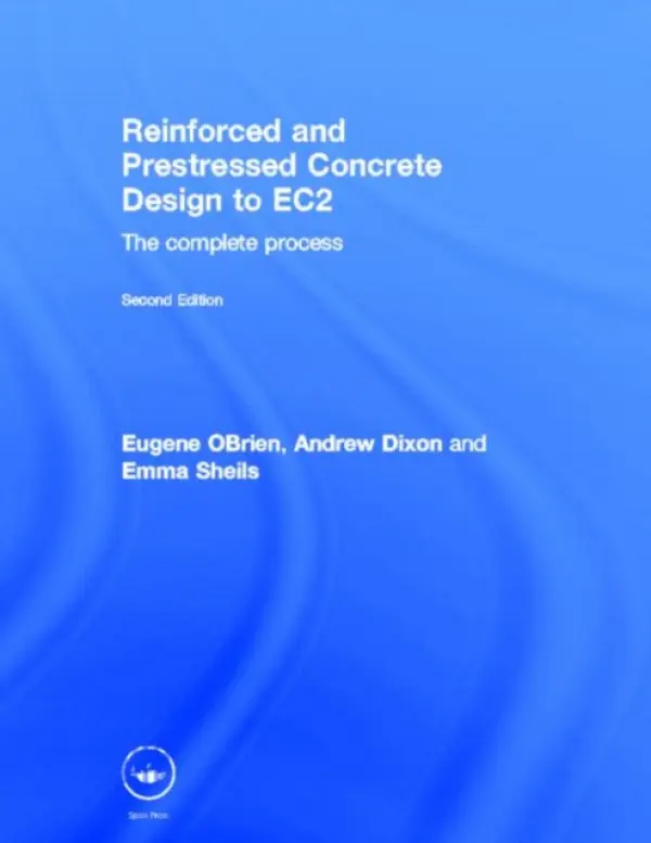Reinforced and Prestressed Concrete Design to EC2 - Obrien, Eugene (University College, Dublin, Ireland) a Dixon, Andrew (Consulting Civil and Structural Engineer, Ireland) a Sheils, Emma (University College, Dublin, Ireland)