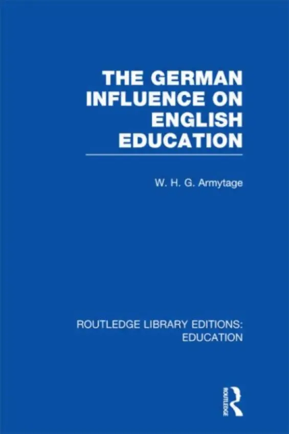 German Influence on English Education - Armytage, W