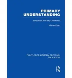 Primary Understanding - Egan, Kieran (Simon Fraser University, Canada)