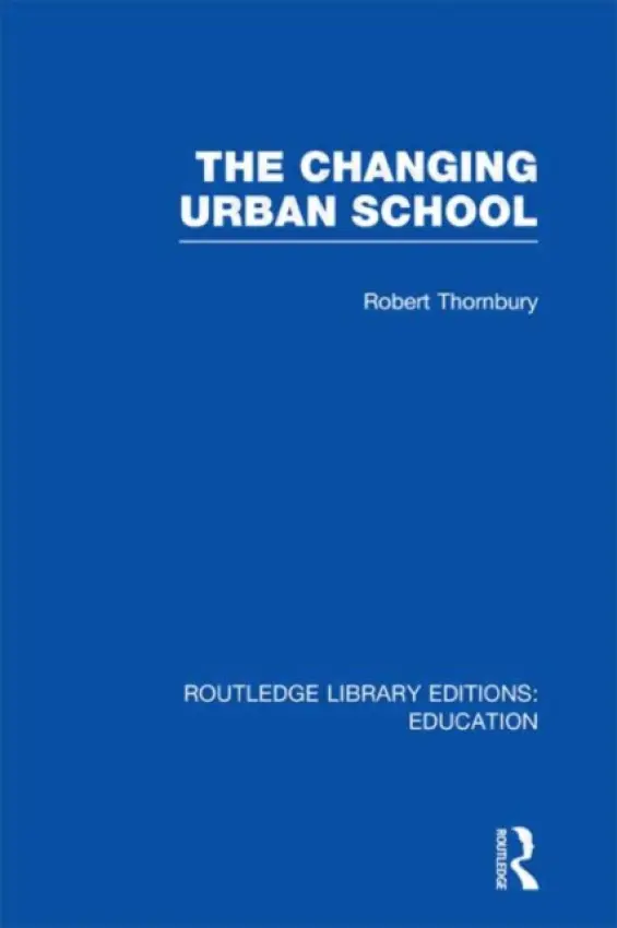 Changing Urban School - Thornbury, Robert