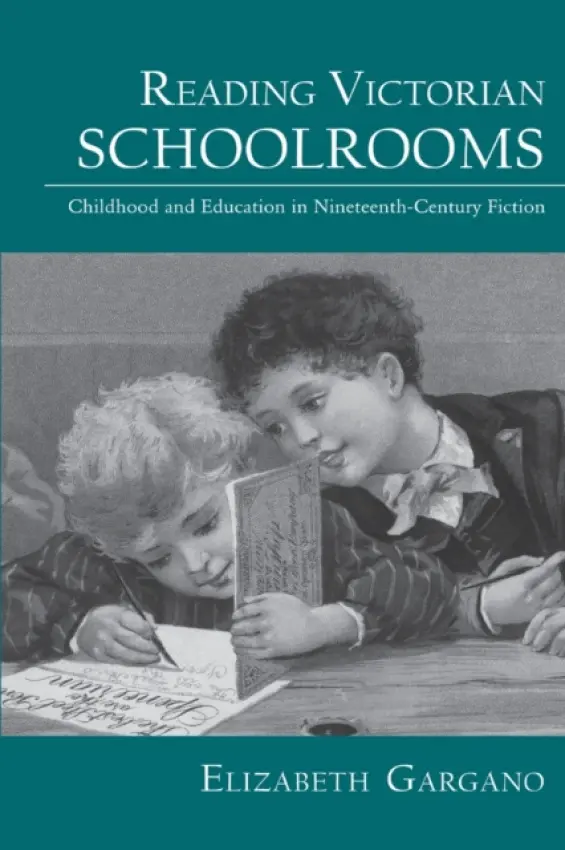 Reading Victorian Schoolrooms - Gargano, Elizabeth (University of North Carolina, Charlotte, USA)