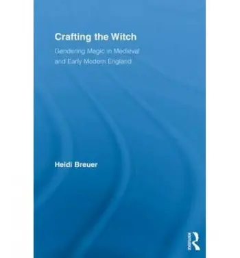 Crafting the Witch - Breuer, Heidi (California State University, San Marcos, USA)