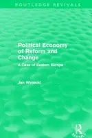 Political Economy of Reform and Change (Routledge Revivals) - Winiecki, Jan (University of Information Technology and Management, Rzeszow, and Tischner School of European Studies, Cracow, Poland)
