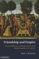 Friendship and Empire - Burton, Paul J. (Australian National University, Canberra)