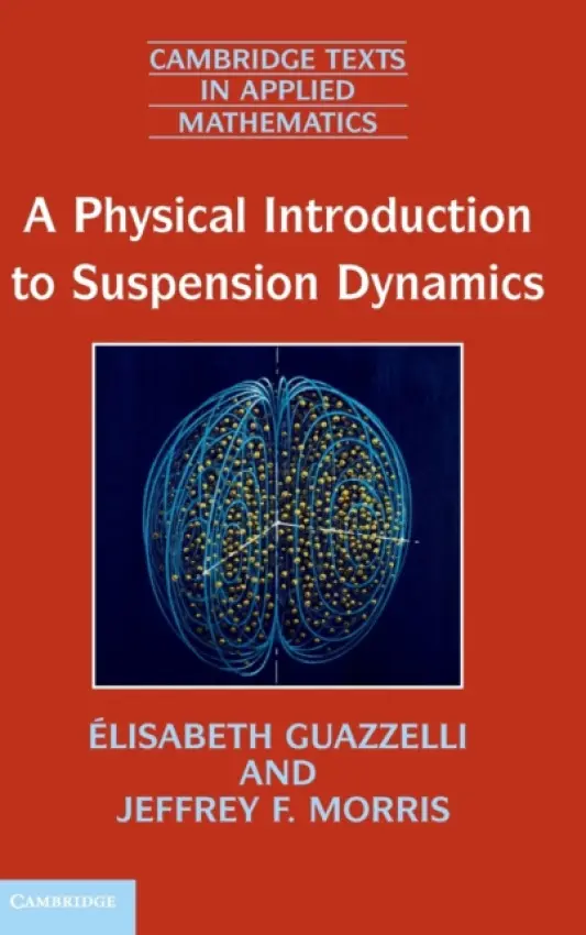 Physical Introduction to Suspension Dynamics - Guazzelli, Elisabeth a Morris, Jeffrey F. (City College, City University of New York)
