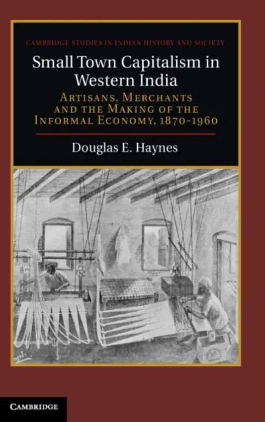 Small Town Capitalism in Western India - Haynes, Douglas E. (Dartmouth College, New Hampshire)