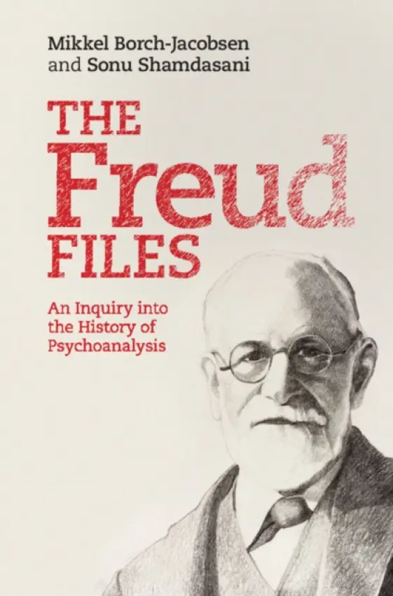 Freud Files - Borch-Jacobsen, Mikkel (University of Washington) a Shamdasani, Sonu (University College London)