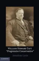 William Howard Taft - Lurie, Jonathan (Rutgers University, New Jersey)