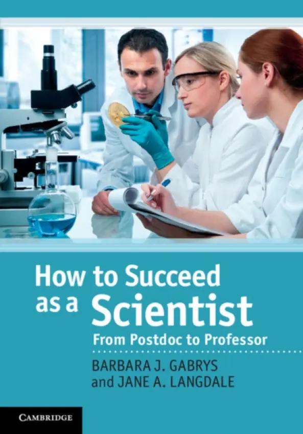 How to Succeed as a Scientist - Gabrys, Barbara J. (University of Oxford) a Langdale, Jane A. (University of Oxford)