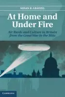 At Home and under Fire - Grayzel, Susan R. (University of Mississippi)