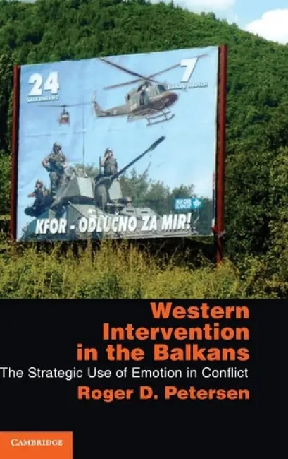 Western Intervention in the Balkans - Petersen, Roger D. (Massachusetts Institute of Technology)