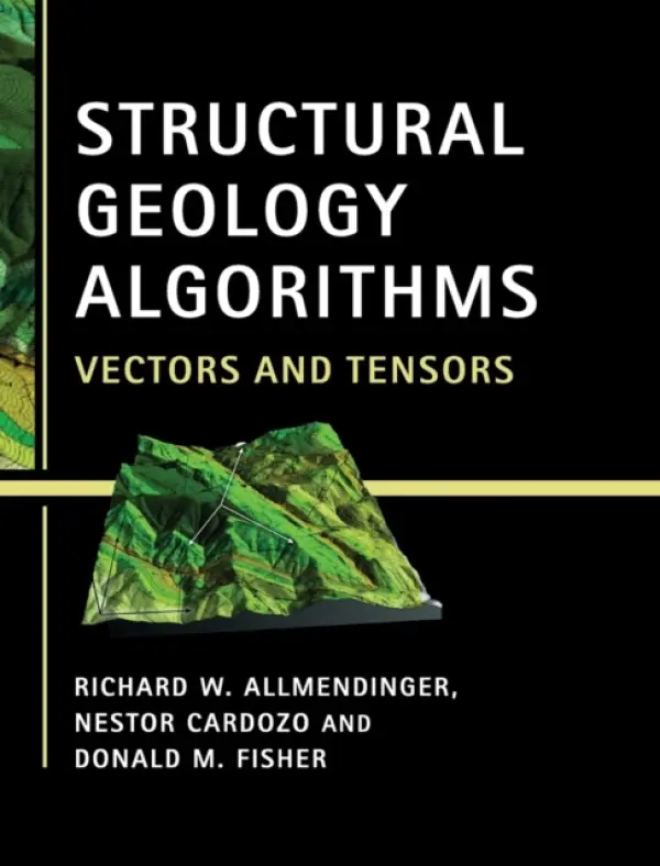 Structural Geology Algorithms - Allmendinger, Richard W. (Cornell University, New York) a Cardozo, Nestor (Universitet i Stavanger, Norway) a Fisher, Donald M. (Pennsylvania State University)