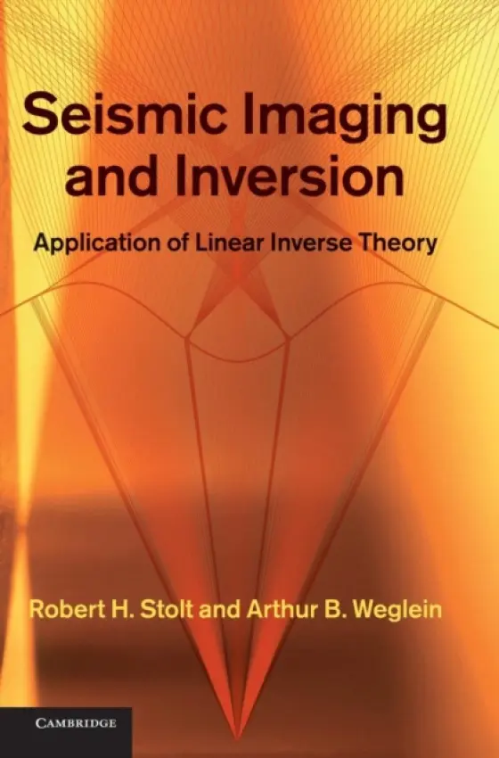 Seismic Imaging and Inversion: Volume 1 - Stolt, Robert H. a Weglein, Arthur B. (University of Houston)