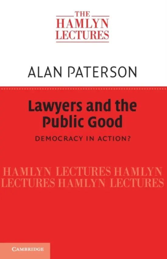 Lawyers and the Public Good - Paterson, Alan (University of Strathclyde)