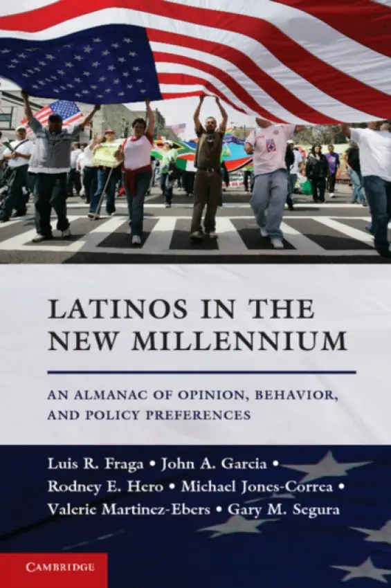 Latinos in the New Millennium - Fraga, Luis R. (University of Washington) a Garcia, John A. (University of Michigan, Ann Arbor) a Hero, Rodney E. (University of California, Berkeley) a Jones-Correa, Michael (Cornell University, New York) a Martinez-Ebers, Valerie (University of North Texas) a Seg