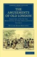 Amusements of Old London - Boulton, William Biggs