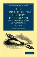 Constitutional History of England, in its Origin and Development - Stubbs, William