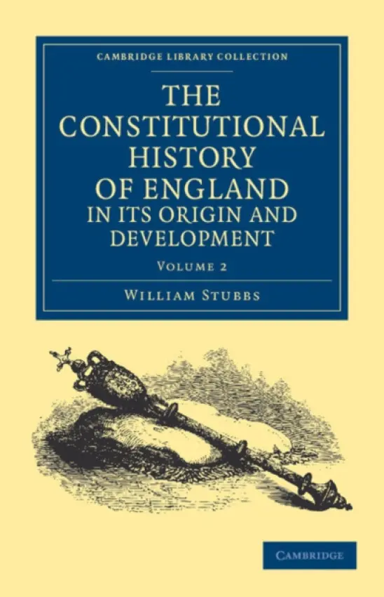 Constitutional History of England, in its Origin and Development - Stubbs, William
