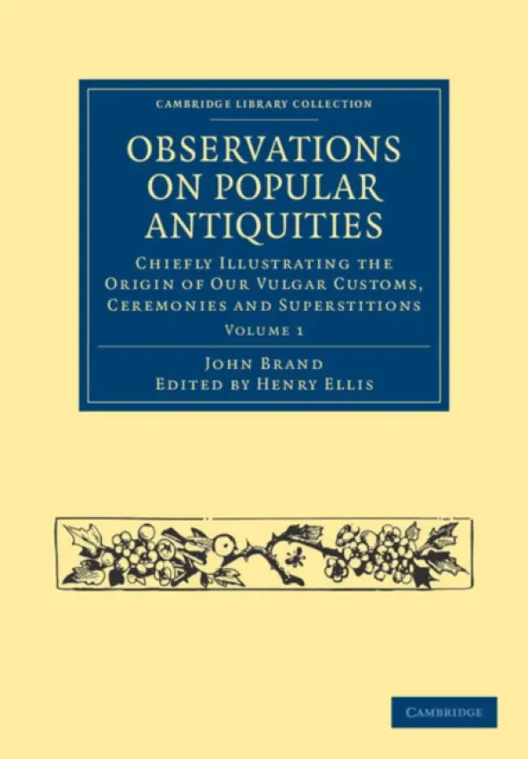 Observations on Popular Antiquities - Brand, John