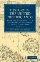 History of the United Netherlands - Motley, John Lothrop