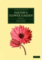 Paxton's Flower Garden - Paxton, Joseph a Lindley, John