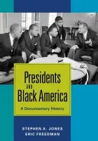 Presidents and Black America - Jones, Stephen A. a Freedman, Eric