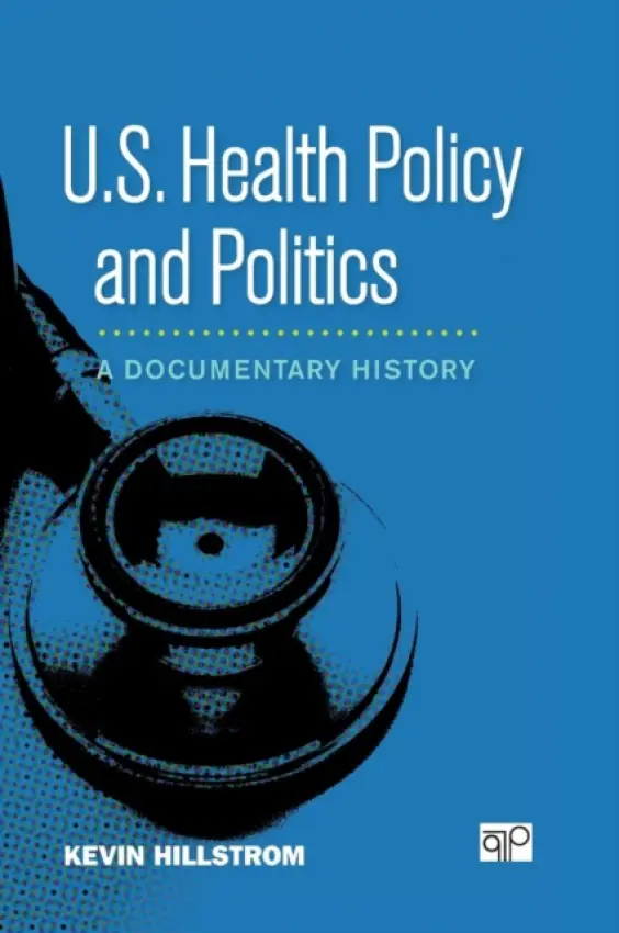 U.S. Health Policy and Politics - Hillstrom, Kevin