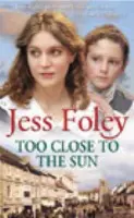 Too Close To The Sun - Foley, Jess