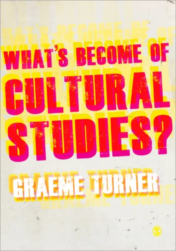 What's Become of Cultural Studies? - Turner, Graeme