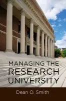 Managing the Research University - Smith, Dean O. (Professor of Biological Sciences, Professor of Biological Sciences, Texas Tech University)