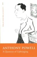 A Question of Upbringing - Anthony Powell