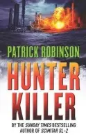 Hunter Killer - Robinson, Patrick