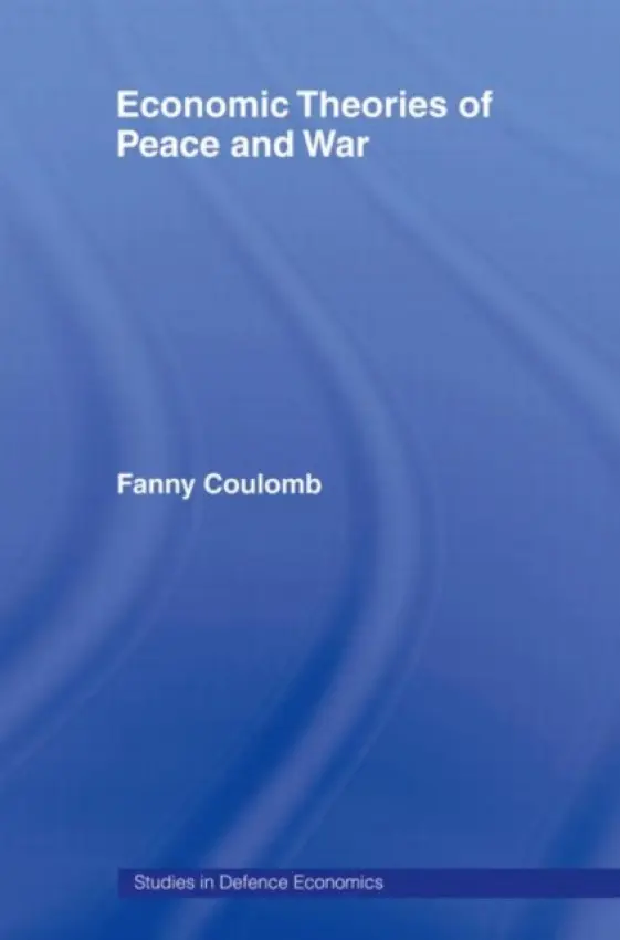 Economic Theories of Peace and War - Coulomb, Fanny