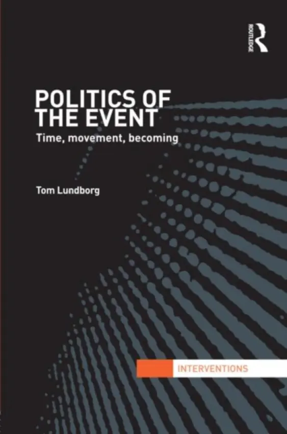 Politics of the Event - Lundborg, Tom (Dalarna University, Sweden)